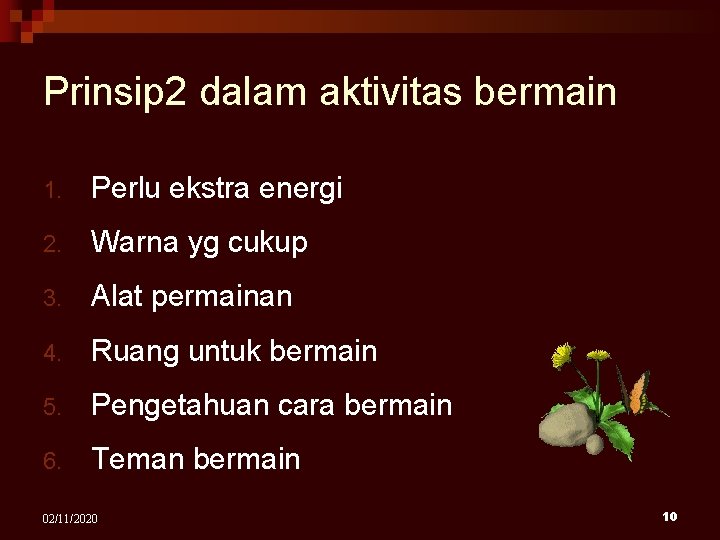 Prinsip 2 dalam aktivitas bermain 1. Perlu ekstra energi 2. Warna yg cukup 3.