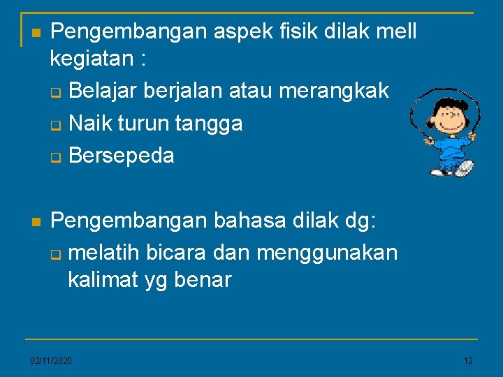  Pengembangan aspek fisik dilak mell kegiatan : Belajar berjalan atau merangkak Naik turun