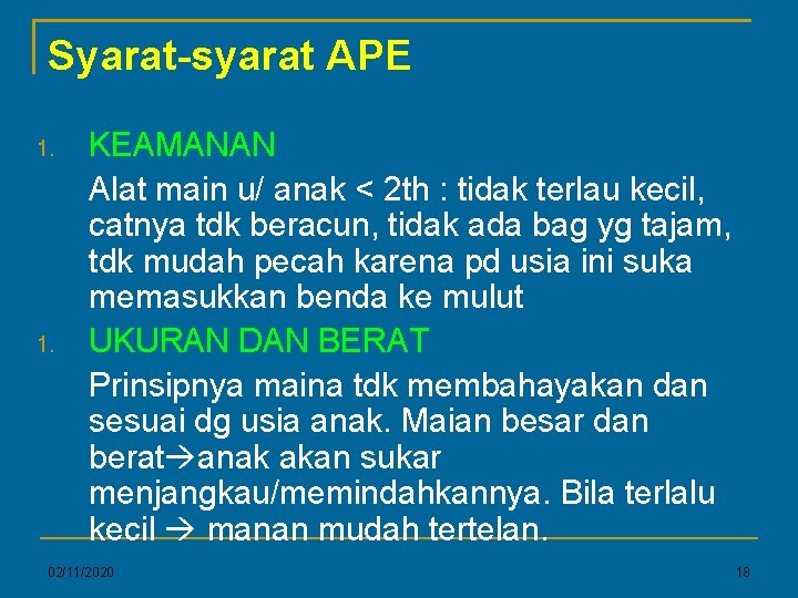 Syarat-syarat APE 1. KEAMANAN Alat main u/ anak < 2 th : tidak terlau