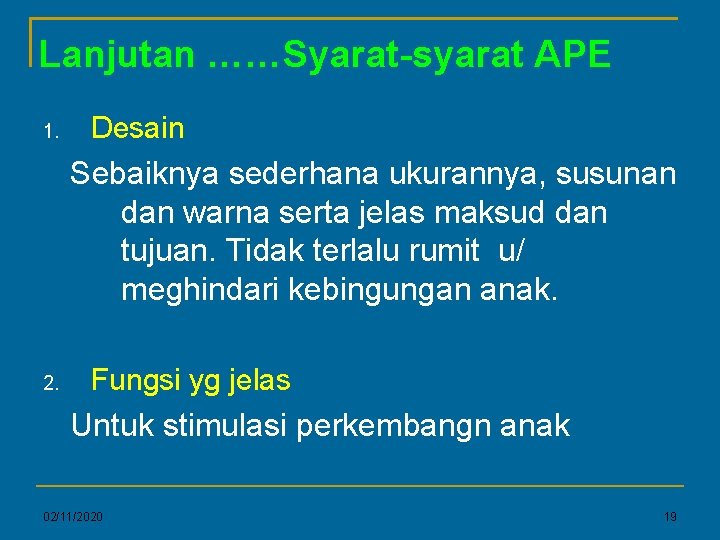 Lanjutan ……Syarat-syarat APE 1. Desain Sebaiknya sederhana ukurannya, susunan dan warna serta jelas maksud