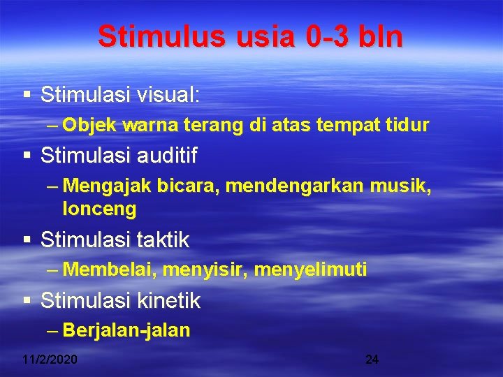 Stimulus usia 0 -3 bln Stimulasi visual: – Objek warna terang di atas tempat