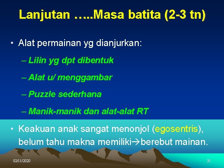 Lanjutan …. . Masa batita (2 -3 tn) • Alat permainan yg dianjurkan: –