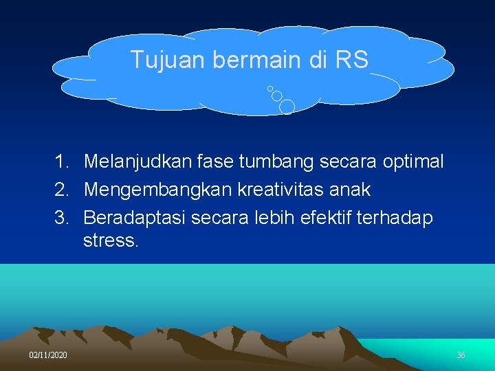 Tujuan bermain di RS 1. Melanjudkan fase tumbang secara optimal 2. Mengembangkan kreativitas anak