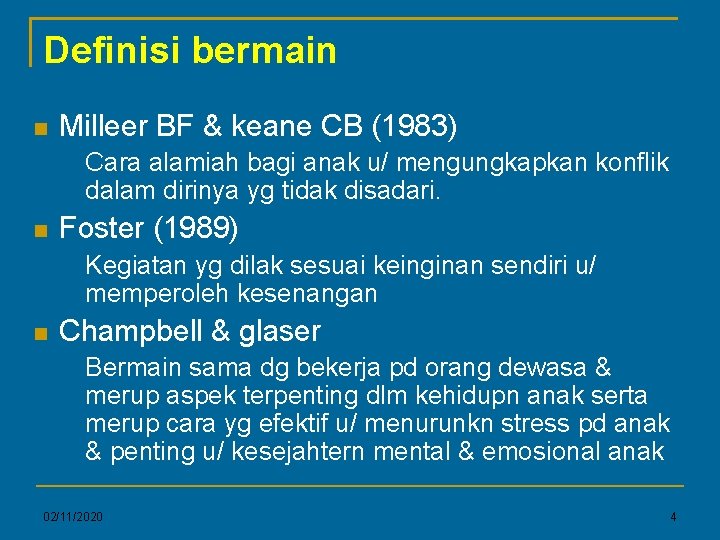 Definisi bermain Milleer BF & keane CB (1983) Cara alamiah bagi anak u/ mengungkapkan