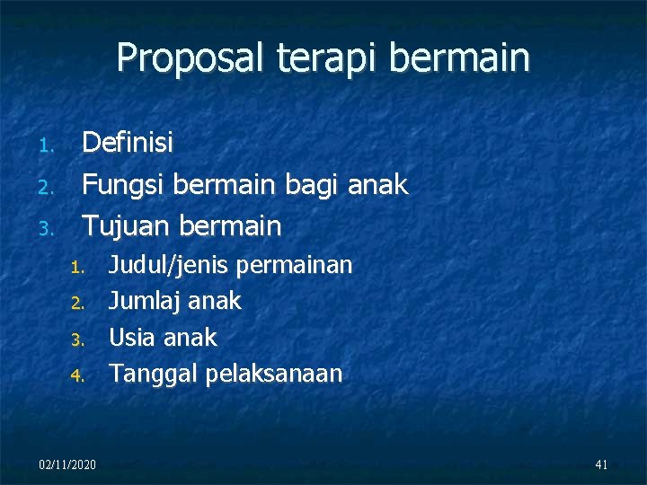 Proposal terapi bermain 1. 2. 3. Definisi Fungsi bermain bagi anak Tujuan bermain 1.