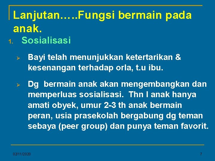 Lanjutan…. . Fungsi bermain pada anak. Sosialisasi 1. Bayi telah menunjukkan ketertarikan & kesenangan