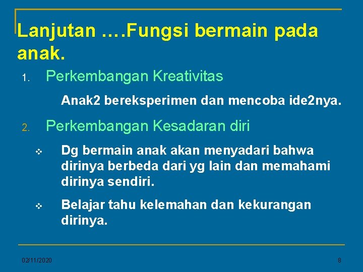 Lanjutan …. Fungsi bermain pada anak. Perkembangan Kreativitas 1. Anak 2 bereksperimen dan mencoba