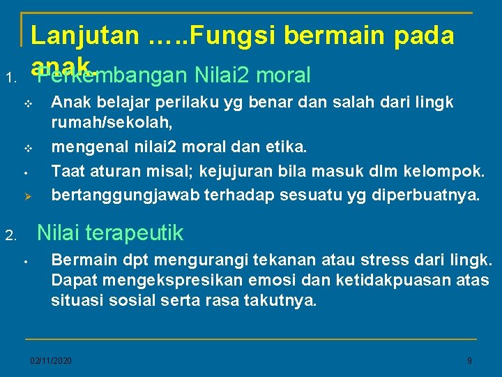 Lanjutan …. . Fungsi bermain pada anak. Perkembangan Nilai 2 moral 1. • Anak