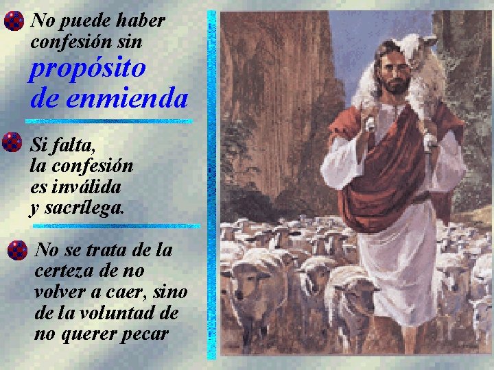 No puede haber confesión sin propósito de enmienda Si falta, la confesión es inválida