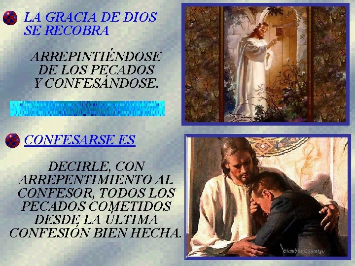 LA GRACIA DE DIOS SE RECOBRA ARREPINTIÉNDOSE DE LOS PECADOS Y CONFESÁNDOSE. CONFESARSE ES