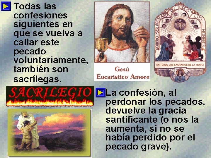  • Todas las confesiones siguientes en que se vuelva a callar este pecado