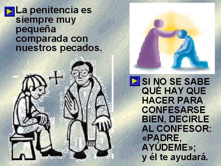  • La penitencia es siempre muy pequeña comparada con nuestros pecados. SI NO