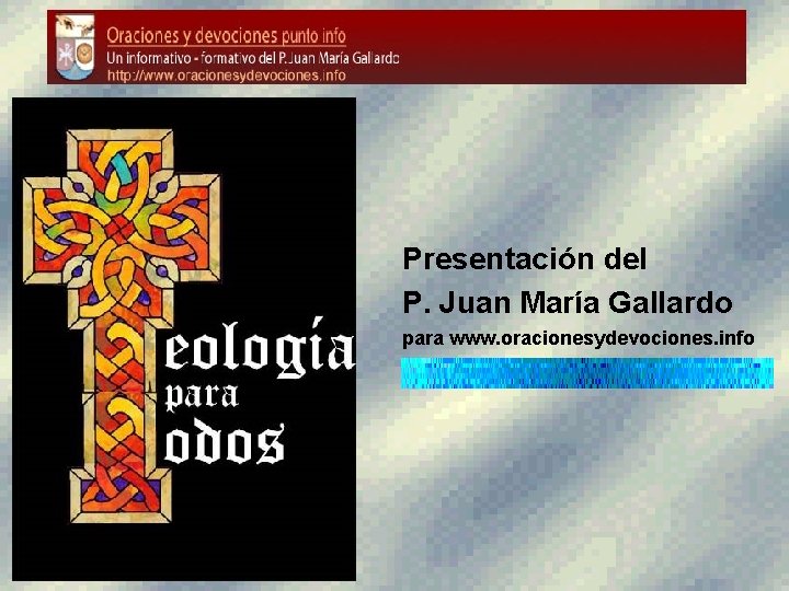 Presentación del P. Juan María Gallardo para www. oracionesydevociones. info 