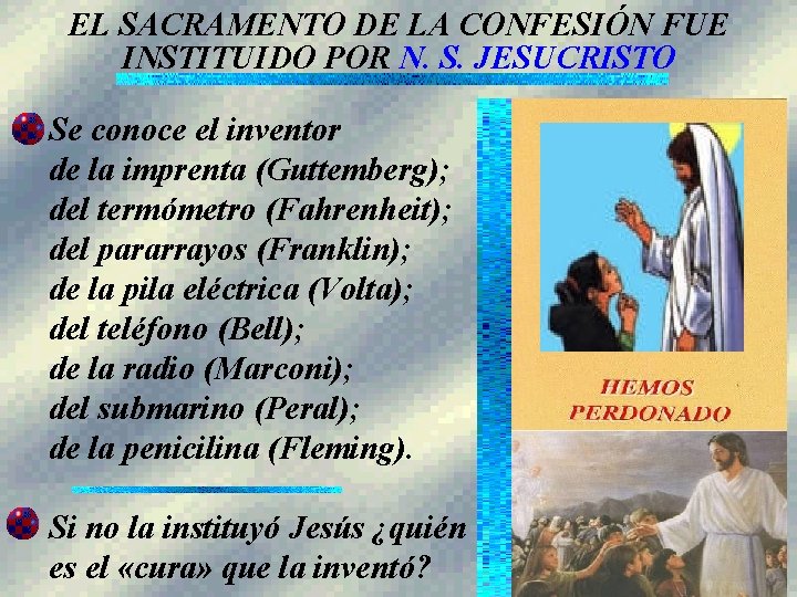 EL SACRAMENTO DE LA CONFESIÓN FUE INSTITUIDO POR N. S. JESUCRISTO Se conoce el