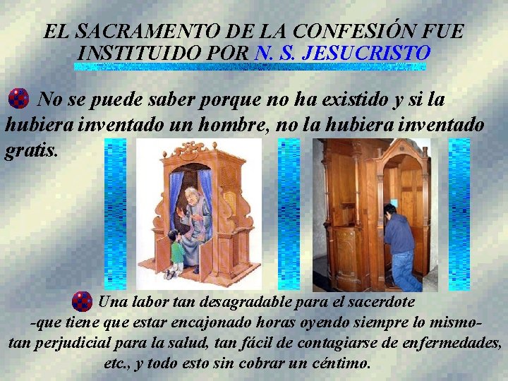 EL SACRAMENTO DE LA CONFESIÓN FUE INSTITUIDO POR N. S. JESUCRISTO No se puede