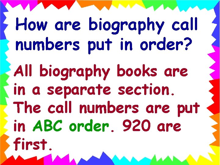 How are biography call numbers put in order? All biography books are in a