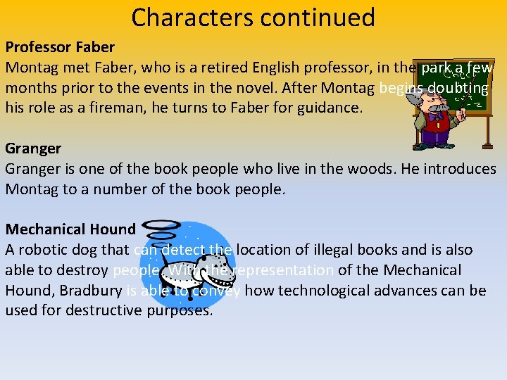 Characters continued Professor Faber Montag met Faber, who is a retired English professor, in