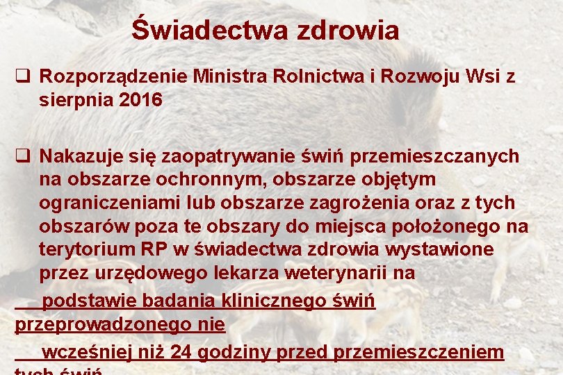 Świadectwa zdrowia q Rozporządzenie Ministra Rolnictwa i Rozwoju Wsi z sierpnia 2016 q Nakazuje