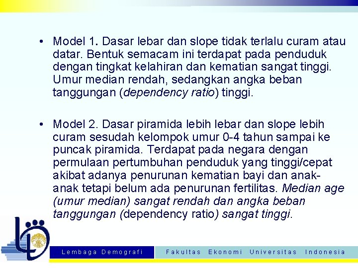  • Model 1. Dasar lebar dan slope tidak terlalu curam atau datar. Bentuk