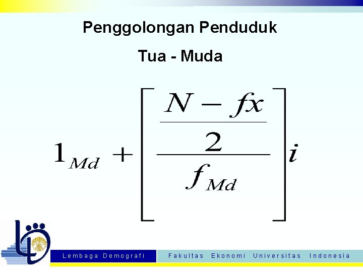 Penggolongan Penduduk Tua - Muda L e m b a g a D e