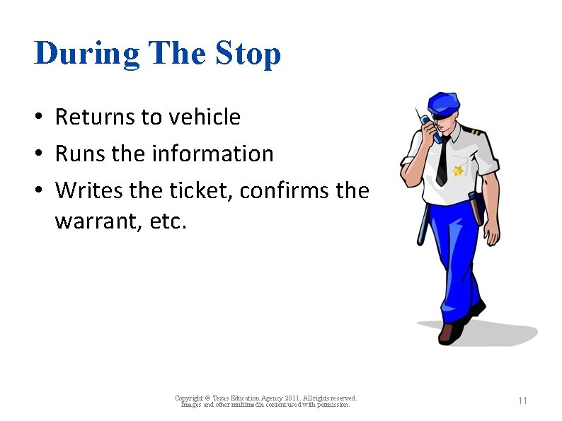During The Stop • Returns to vehicle • Runs the information • Writes the