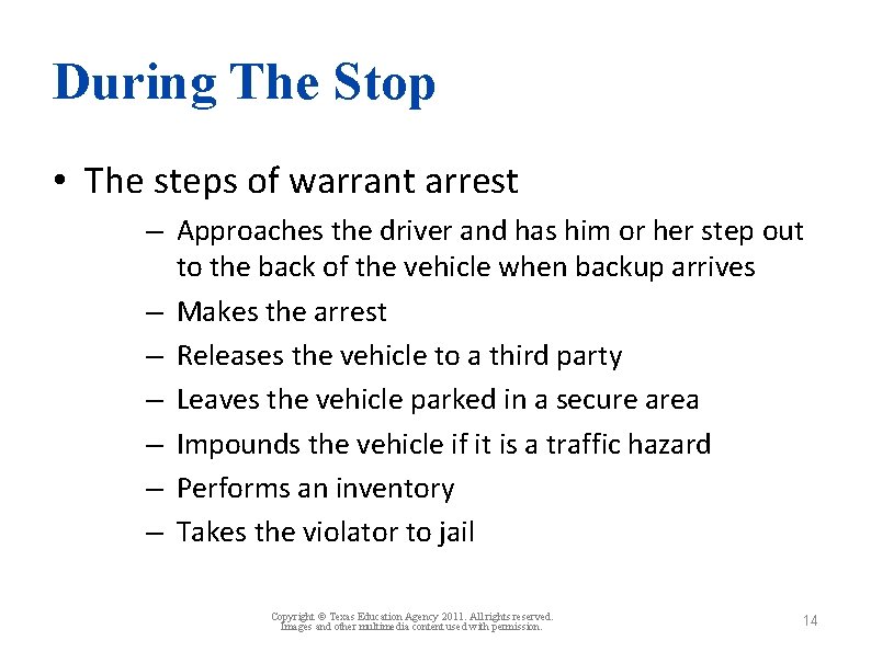 During The Stop • The steps of warrant arrest – Approaches the driver and