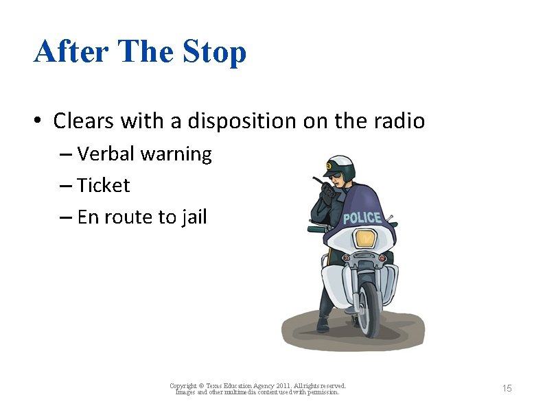After The Stop • Clears with a disposition on the radio – Verbal warning