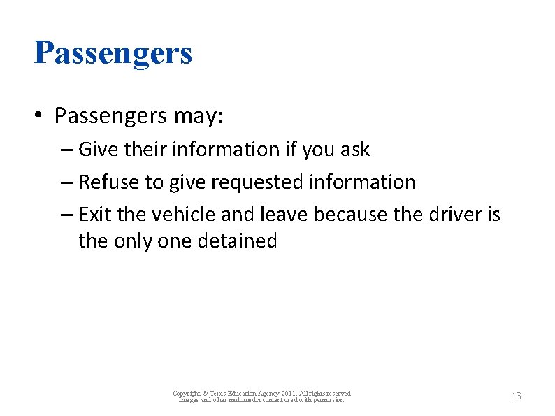 Passengers • Passengers may: – Give their information if you ask – Refuse to
