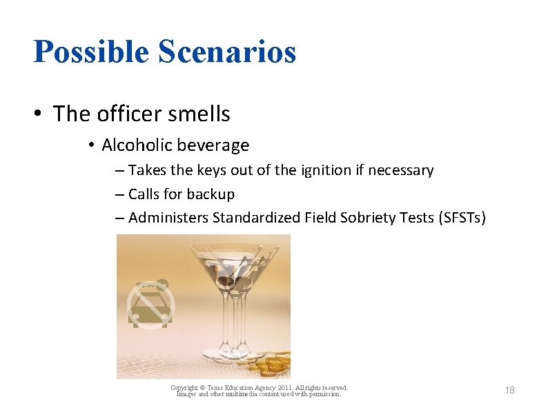 Possible Scenarios • The officer smells • Alcoholic beverage – Takes the keys out
