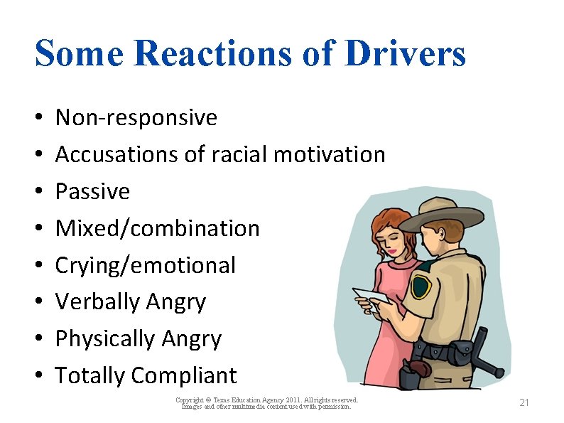 Some Reactions of Drivers • • Non-responsive Accusations of racial motivation Passive Mixed/combination Crying/emotional