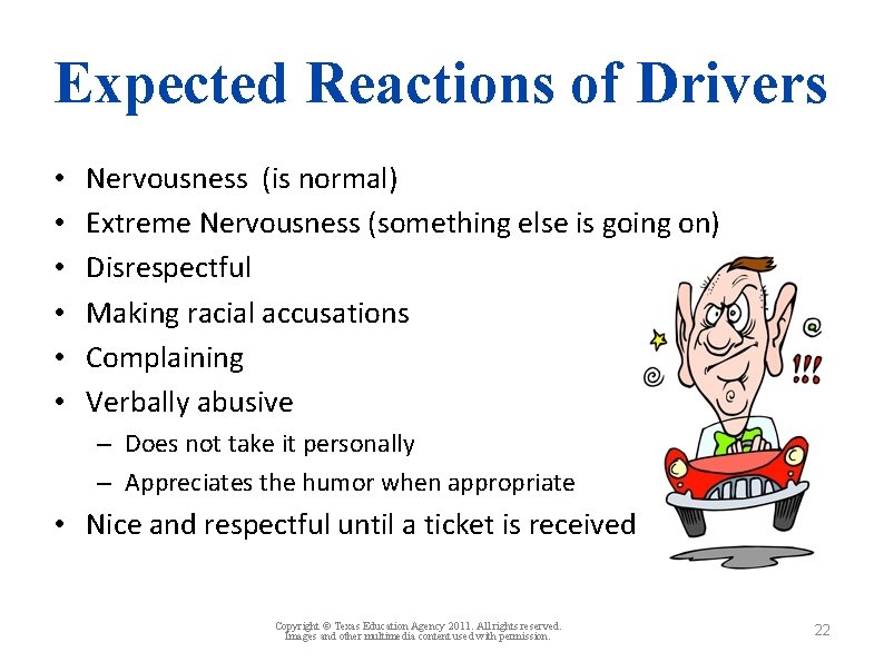 Expected Reactions of Drivers • • • Nervousness (is normal) Extreme Nervousness (something else