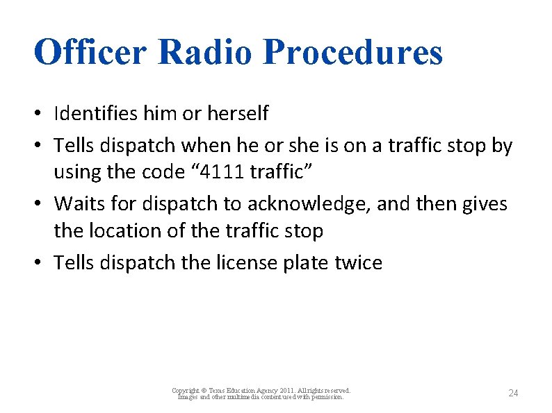 Officer Radio Procedures • Identifies him or herself • Tells dispatch when he or