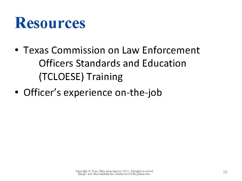Resources • Texas Commission on Law Enforcement Officers Standards and Education (TCLOESE) Training •