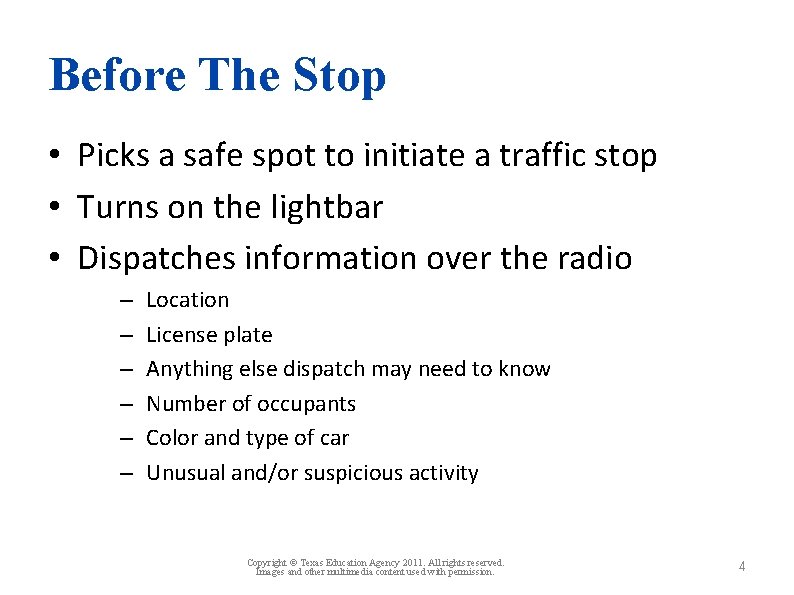Before The Stop • Picks a safe spot to initiate a traffic stop •