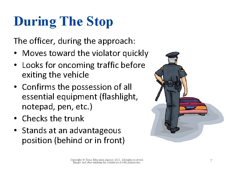 During The Stop The officer, during the approach: • Moves toward the violator quickly