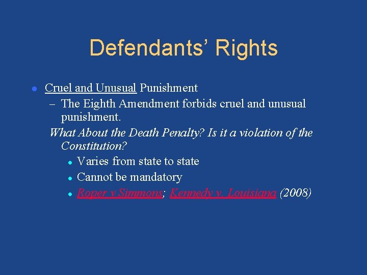 Defendants’ Rights ● Cruel and Unusual Punishment – The Eighth Amendment forbids cruel and