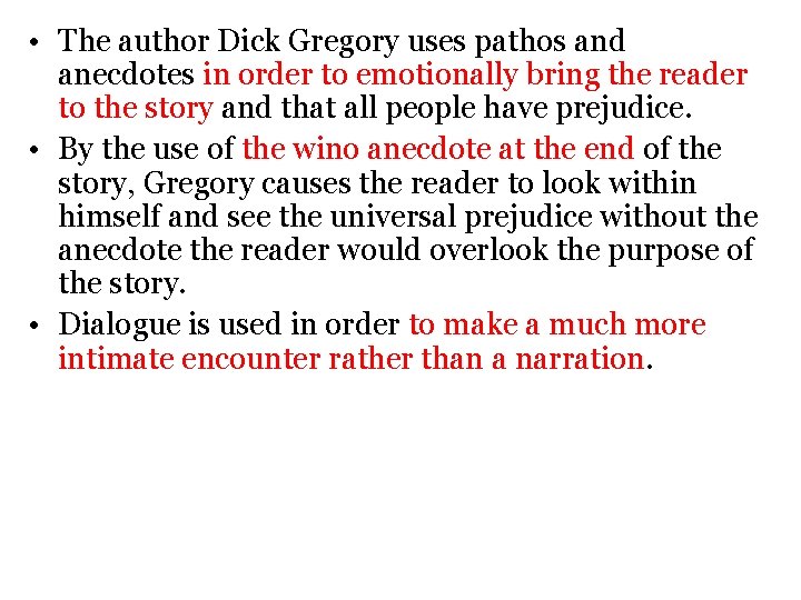  • The author Dick Gregory uses pathos and anecdotes in order to emotionally