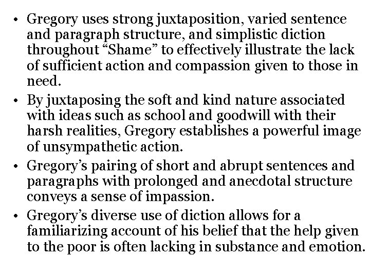  • Gregory uses strong juxtaposition, varied sentence and paragraph structure, and simplistic diction