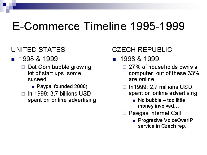 E-Commerce Timeline 1995 -1999 UNITED STATES n 1998 & 1999 ¨ Dot Com bubble
