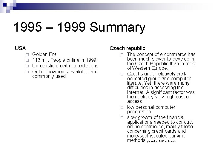 1995 – 1999 Summary USA ¨ ¨ Czech republic Golden Era 113 mil. People