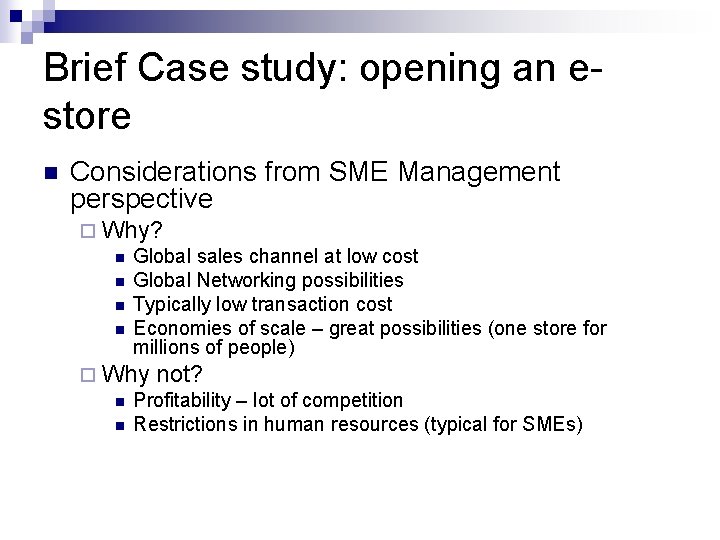 Brief Case study: opening an estore n Considerations from SME Management perspective ¨ Why?