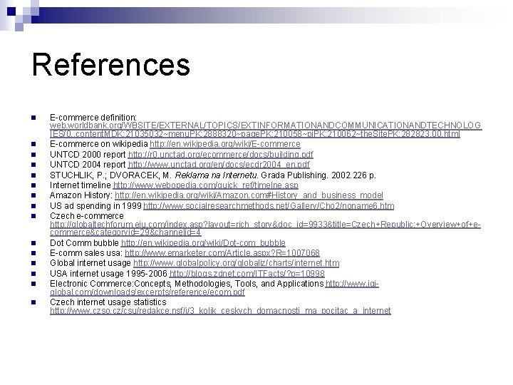 References n n n n E-commerce definition: web. worldbank. org/WBSITE/EXTERNAL/TOPICS/EXTINFORMATIONANDCOMMUNICATIONANDTECHNOLOG IES/0, , content. MDK: