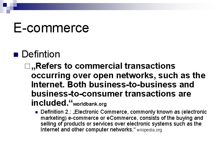 E-commerce n Defintion ¨ „Refers to commercial transactions occurring over open networks, such as