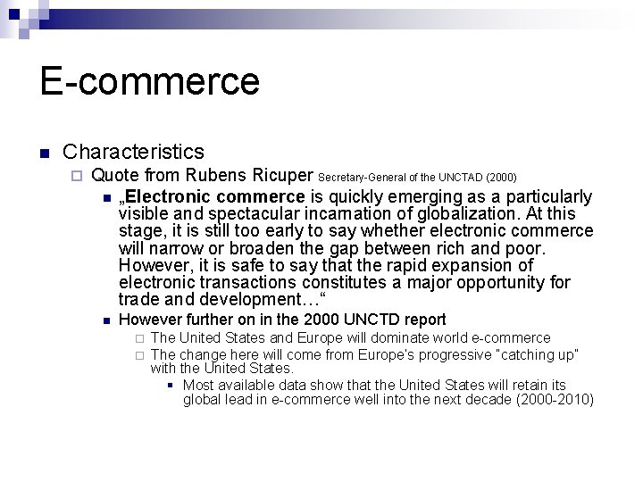 E-commerce n Characteristics ¨ Quote from Rubens Ricuper Secretary-General of the UNCTAD (2000) n