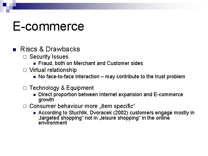 E-commerce n Riscs & Drawbacks ¨ Security Issues n ¨ Virtual relationship n ¨