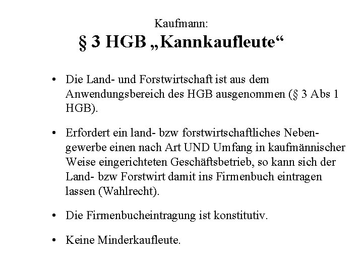 Kaufmann: § 3 HGB „Kannkaufleute“ • Die Land- und Forstwirtschaft ist aus dem Anwendungsbereich