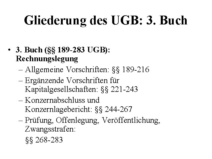 Gliederung des UGB: 3. Buch • 3. Buch (§§ 189 -283 UGB): Rechnungslegung –