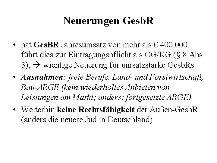 Neuerungen Gesb. R • hat Ges. BR Jahresumsatz von mehr als € 400. 000,