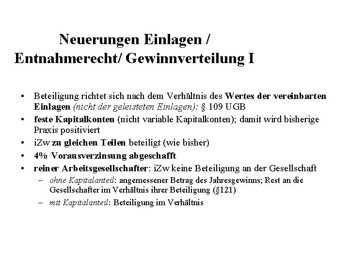 Neuerungen Einlagen / Entnahmerecht/ Gewinnverteilung I • Beteiligung richtet sich nach dem Verhältnis des