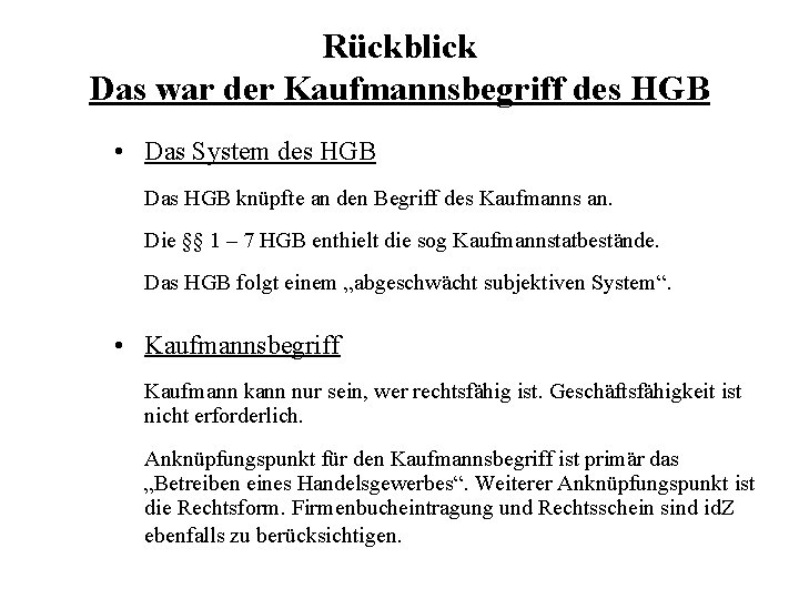 Rückblick Das war der Kaufmannsbegriff des HGB • Das System des HGB Das HGB